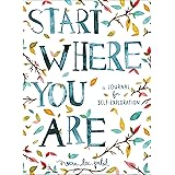 Start Where You Are: A Journal for Self-Exploration