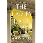 The Ladies Hall: A Novel of Three Women Who Refused to Be Silenced