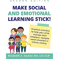 Make Social and Emotional Learning Stick!: Practical Activities to Help Your Child Manage Emotions, Navigate Social… book cover Make Social and Emotional Learning Stick!: Practical Activities to Help Your Child Manage Emotions, Navigate Social… book cover