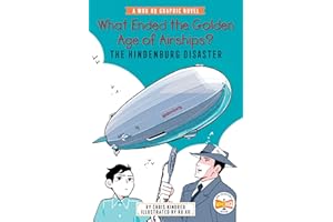 What Ended the Golden Age of Airships? The Hindenburg Disaster: A Who HQ Graphic Novel