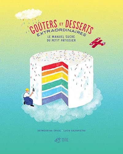 Download Goûters et desserts extraordinaires: Le manuel sucré du petit pâtissier PDF