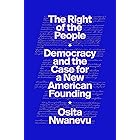 The Right of the People: Democracy and the Case for a New American Founding