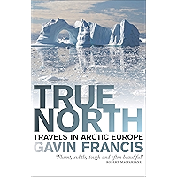 True North: Travels in Arctic Europe book cover True North: Travels in Arctic Europe book cover