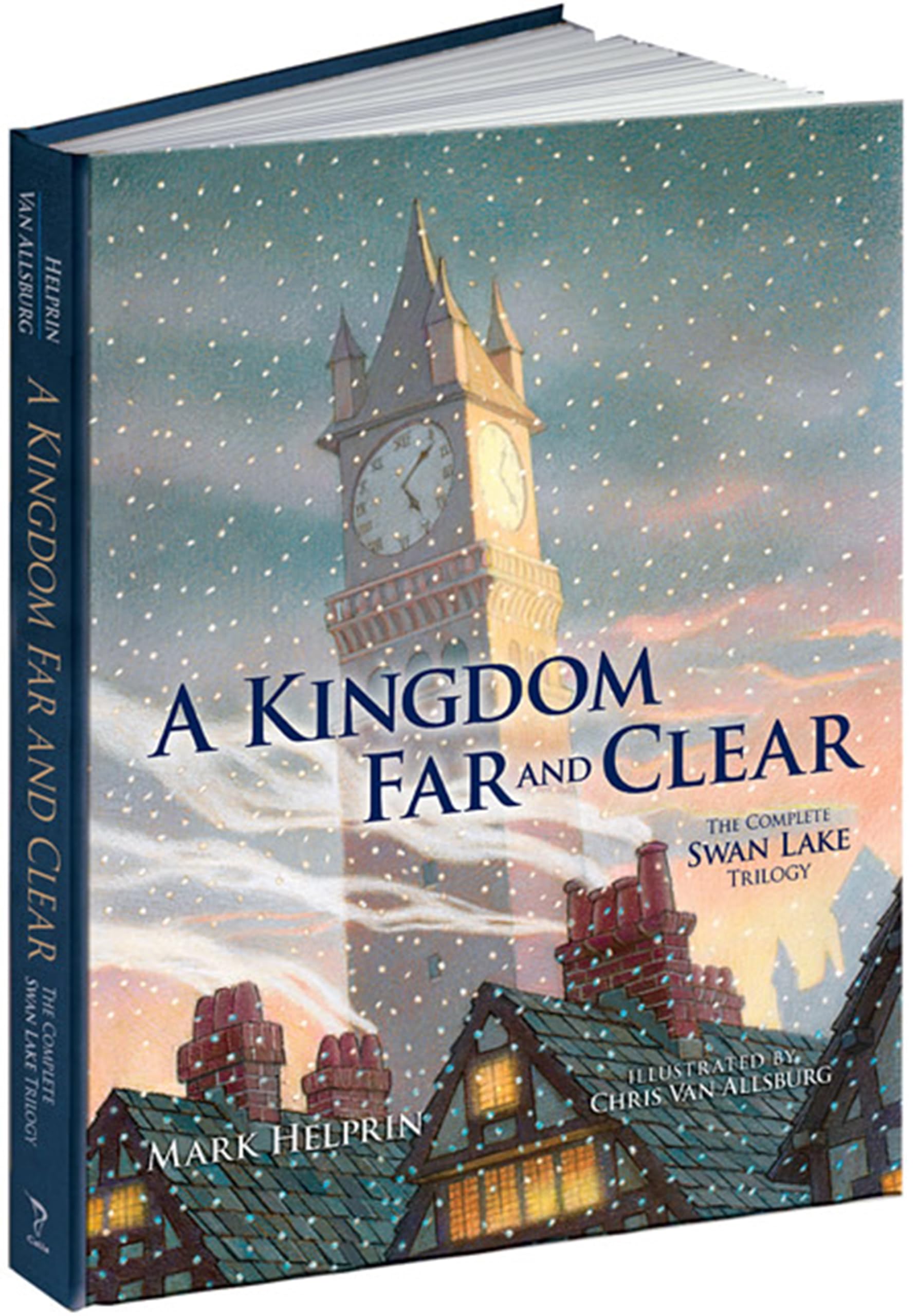 A Kingdom Far and Clear: with Swan Lake and a City in Winter and the Veil of Snows: The Complete Swan Lake Trilogy (Calla Editions)