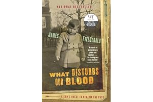 What Disturbs Our Blood: A Son's Quest to Redeem the Past