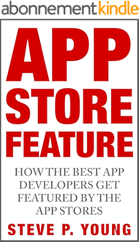 Download App Store Feature: How the Best App Developers Get Featured by The App Stores: The step by step process to get your app featured by Apple (English Edition) PDF