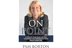 On Point: A Coach’s Game Plan for Life, Leadership, and Performing with Grace Under Fire