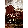 The Fall of the Roman Empire: A New History of Rome and the Barbarians