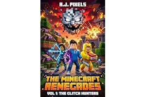 The Minecraft Renegades: VOL 1: The Glitch Hunters (A LitRPG Survival Adventure in a Trapped Video Game World)