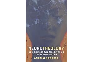 Neurotheology: How Science Can Enlighten Us about Spirituality