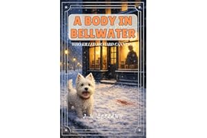 A Body in Bellwater (Bellwater Mysteries Book 1): A Small-Town Canadian Cozy Mystery