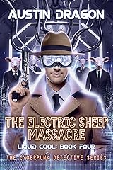 The Electric Sheep Massacre: The Cyberpunk Detective Series (Liquid Cool Book 4) Kindle Edition