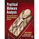 Practical Malware Analysis: The Hands-On Guide to Dissecting Malicious Software