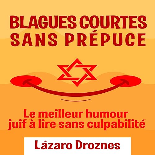 Download Blagues courtes sans prépuce: Le meilleur humour juif à lire sans culpabilité PDF