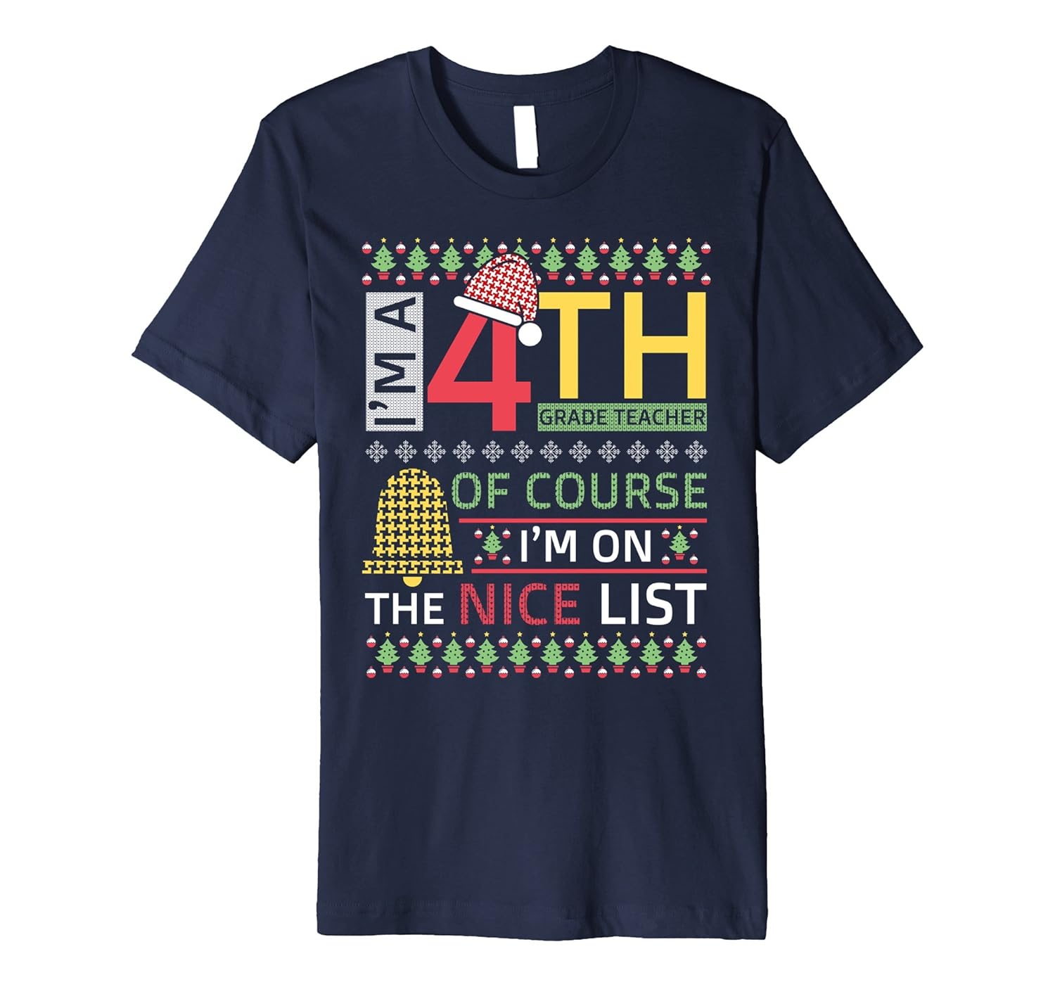 I'm 4th Grade Teacher On Nice List T-shirt Xmas Ugly Sweater-ANZ