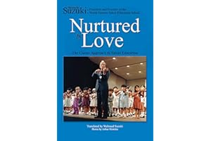 Nurtured by Love: The Classic Approach to Talent Education