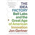 The Idea Factory: Bell Labs and the Great Age of American Innovation