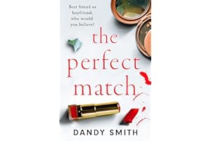 The Perfect Match: An absolutely gripping psychological thriller with a breathtaking twist