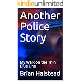 Another Police Story: My Walk on the Thin Blue Line
