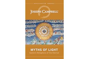 Myths of Light: Eastern Metaphors of the Eternal (The Collected Works of Joseph Campbell)