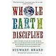 Whole Earth Discipline: Why Dense Cities, Nuclear Power, Transgenic Crops, Restored Wildlands, Radical Science, and Geoengine