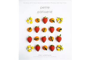 Petite Pâtisserie: Bon Bons, Petits Fours, Macarons and Other Whimsical Bite-Size Treats