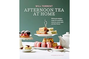 Afternoon Tea At Home: Deliciously indulgent recipes for sandwiches, savouries, scones, cakes and other fancies