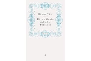 Tito and the Rise and Fall of Yugoslavia