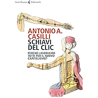 Schiavi del clic: Perché lavoriamo tutti per il nuovo capitalismo? (Italian Edition) book cover