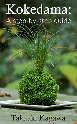 Download Kokedama: A step-by-step guide: Learn all about creating and maintaining kokedama style bonsai (English Edition) PDF