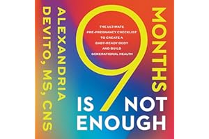 9 Months Is Not Enough: The Ultimate Pre-Pregnancy Checklist to Create a Baby-Ready Body and Build Generational Health