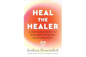 Heal the Healer: A Self-Care Guide for Wellness Workers and Caregivers