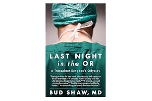 Last Night in the OR: A Transplant Surgeon's Odyssey