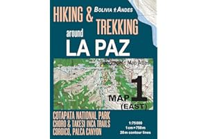 Hiking & Trekking around La Paz Map 1 (East) Cotapata National Park, Choro & Takesi Inca Trails, Coroico, Palca Canyon Bolivia Andes Topographic Map ... Hikes & Walks Topographic Map Bolivia)