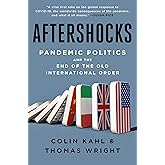Aftershocks: Pandemic Politics and the End of the Old International Order