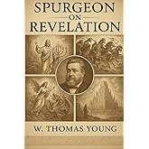 Spurgeon On Revelation: A Bible Study Based on 63 Sermons by Charles Spurgeon (Spurgeon Pocket Library)