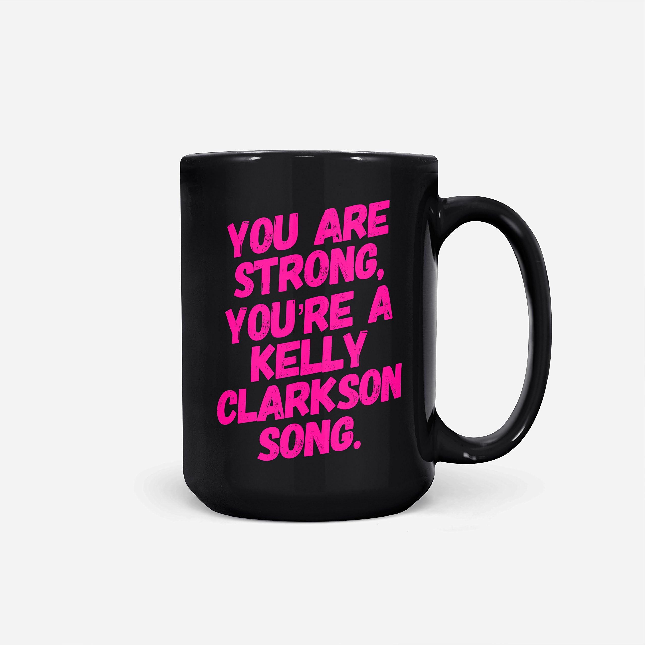 You are Strong, You're a Kelly Clarkson song - Jonathan Van Ness inspired - Queer Eye Coffee Mug
