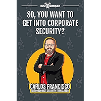 So, You Want to Get into Corporate Security?