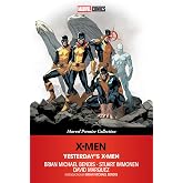 X-Men: Yesterday's X-Men [Marvel Premier Collection]