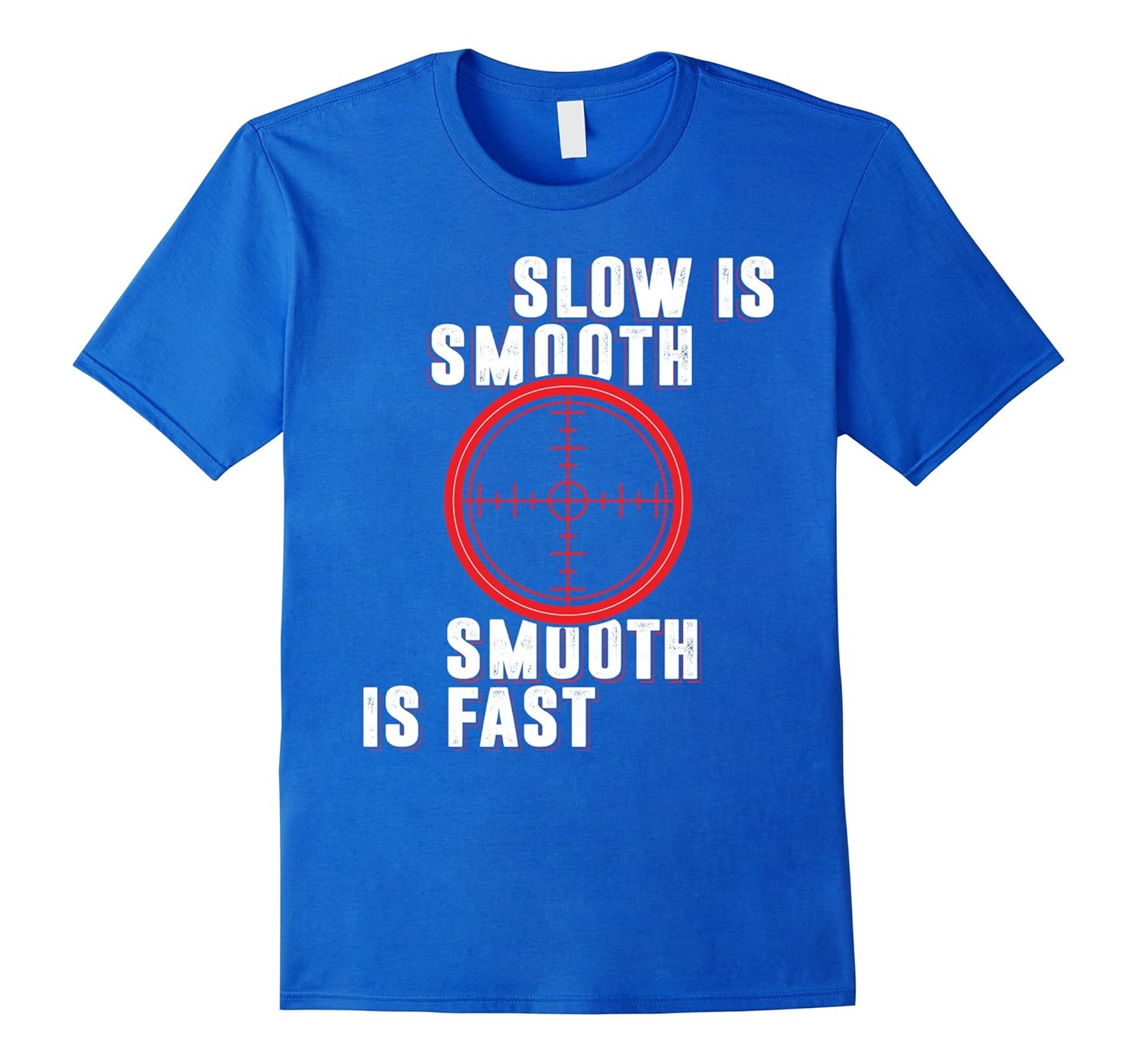 Slow Is Smooth, Smooth Is Fast, Long Range Shooting T ShirtTShirt
