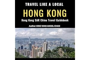 Travel like a Local: Hong Kong: 50 Travel Tips from a Local