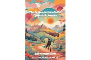 The Prolongation of Life: Optimistic Studies (HealthDesigner Classics of Science & Medicine)