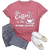 Potia Womens Coffee Shirts A Day Without Coffee is Like Just Kidding Shirt Funny Caffeine Lover Tees