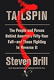 Tailspin: The People and Forces Behind America's Fifty-Year Fall--and Those Fighting to  Reverse It