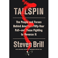 Tailspin: The People and Forces Behind America's Fifty-Year Fall--and Those Fighting to  Reverse It