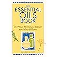 The Essential Oils Book: Creating Personal Blends for Mind & Body