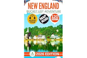 New England Bucket List Adventure Travel Guide: Discover 120 Offbeat Destinations Across New England with Unforgettable Memories that will last you a Lifetime