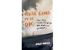 You're Going to Be OK: (Because You're F*cked No Matter What)