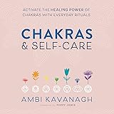 Chakras & Self-Care: Activate the Healing Power of