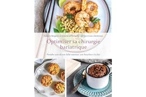 Optimiser sa chirurgie bariatrique: Prendre soin de son bébé-estomac une bouchée à la fois (NON CLASSE) (French Edition)